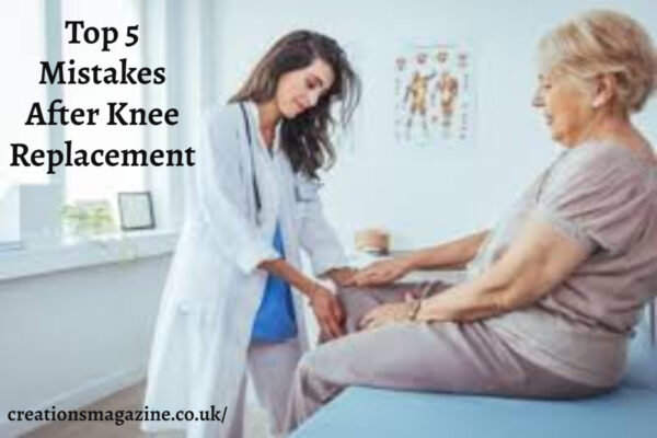 Top 5 Mistakes After Knee Replacement